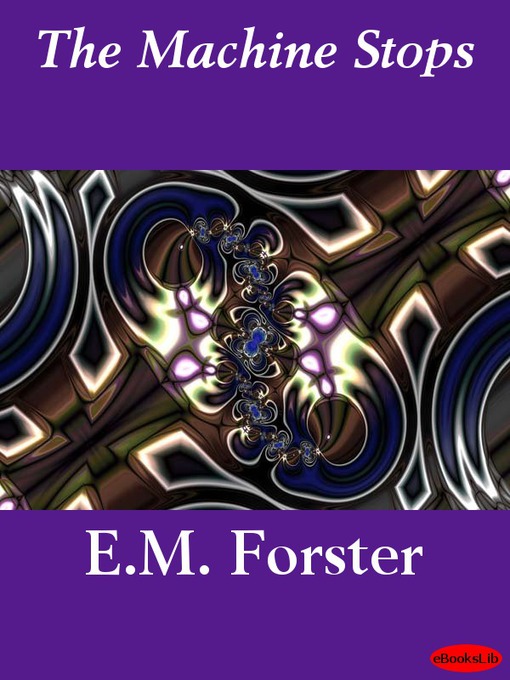 Title details for The Machine Stops by E. M. Forster - Wait list